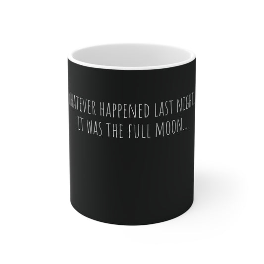 Blame the Full Moon Coffee Mug 11oz